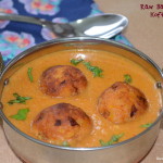 Raw Banana Kofta Curry - Kachhe Kele ki Kofta Curry